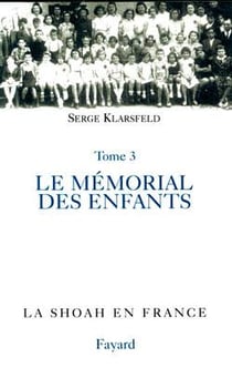 La Shoah en France t.4 - le mémorial des enfants juifs déportés de France