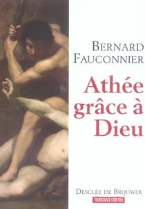 Athée, grâce à Dieu : Chroniques d'un siècle mal engagé