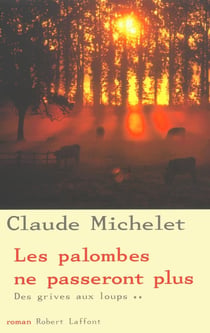 Des grives aux loups Tome 2 : les palombes ne passeront plus
