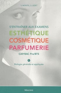 S'entrainer aux examens - esthétique , cosmétique , parfumerie t.1 - biologie générale et appliquée - CAP/bac pro/BTS