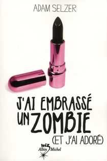 J'ai embrassé un zombie et j'ai adoré