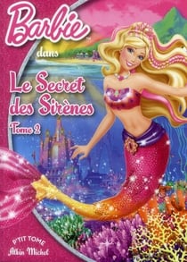 Barbie t.7 - Barbie et le secret des sirènes t.2