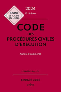 Code des procédures civiles d'exécution 2024 12ed - Annoté et commenté