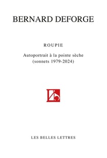Roupie : Autoportrait à la pointe sèche (Sonnets 1979-2024)