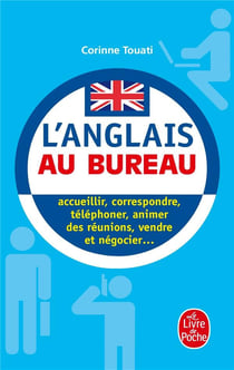 L'Anglais au bureau : Acceuillir, correspondre, téléphoner, animer des réunions, présenter, vendre...