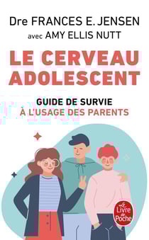 Le cerveau adolescent - guide de survie à l'usage des parents