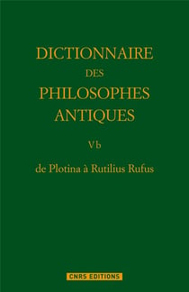 Dictionnaire des philosophes antiques t.5 partie 2 - de Plotina à Rutilius Rufus