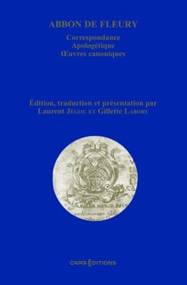 Abbon de Fleury : Correspondance, apologétique, oeuvres canoniques