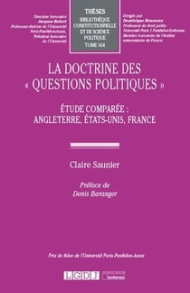 La doctrine des "questions politiques"  Tome 164 : étude comparée : Angleterre, Etats-Unis, France