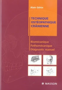 Technique ostéopathique crânienne : Biomécanique, pathomécanique et diagnostic manuel