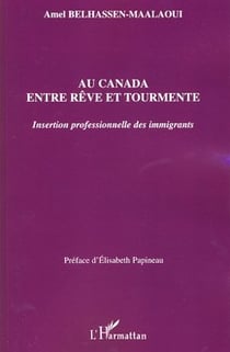 Au Canada entre rêve et tourmente - insertion professionnelle des immigrants