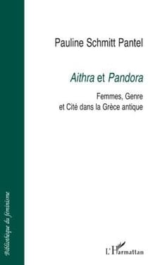 Aithra et Pandora : femmes, genre et cité dans la Grèce antique