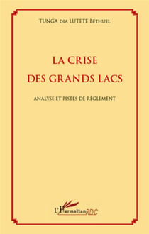 La crise des grands lacs - analyse et pistes de règlement