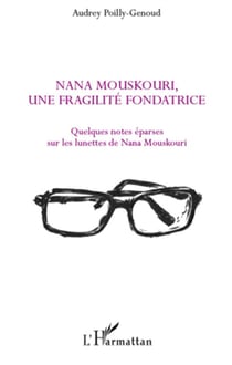 Nana mouskouri, une fragilité fondatrice - quelques notes eparses sur les lunettes de nana mouskouri