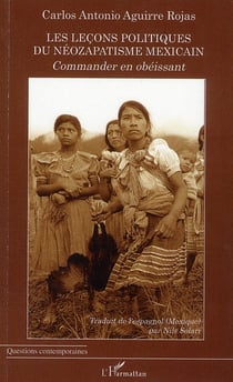 Les leçons politiques du néozapatisme mexicain - commander en obéissant
