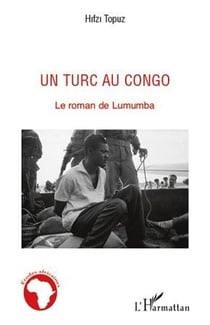 Un turc au congo - le roman de lumumba