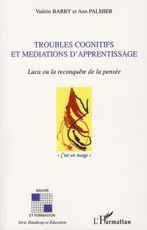 Troubles cognitifs et médiations d'apprentissage - Luca ou la reconquête de la pensée