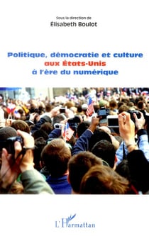 Politique, démocratie et culture aux Etats-Unis à l'ère du numérique
