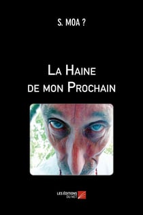 La haine de mon prochain