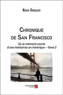 Chronique de San Francisco, ou la mémoire courte d'une institutrice en Amérique t.2