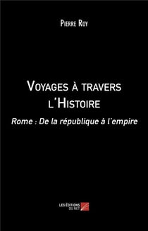 Voyages a travers l'histoire : Rome : de la république à l'empire