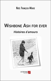 Wishbone Ash for ever : Histoires d'amours