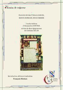 Éloge de Matthias Corvin, roi de Hongrie, en guerrier : Laudes bellicae d'Alessandro Cortesi - deux épigrammes de Girolamo Balbi