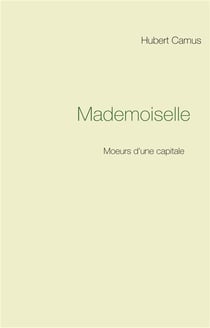 Mademoiselle - moeurs d'une capitale