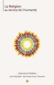 La religion au service de l'humanité - essai sur la tradition