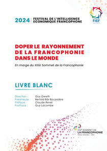 Doper le rayonnement de la francophonie dans le monde : LIVRE BLANC