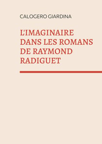 L'imaginaire dans les romans de Raymond Radiguet : "LE DIABLE AU CORPS " ET "LE BAL DU COMTE D'ORGEL "
