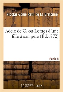 Adèle de C. ou Lettres d'une fille à son père. Partie 5