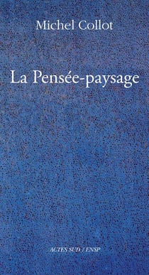 La pensée-paysage - philosophie, arts, littérature