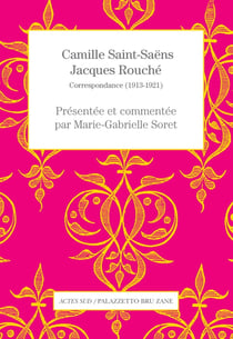 Camille Saint-Saëns-Jacques Rouché - correspondance (1913-1921)