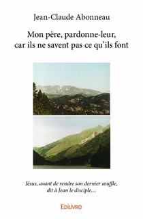 Mon père, pardonne-leur, car ils ne savent pas ce qu'ils font