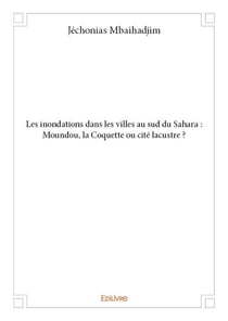 Les inondations dans les villes au sud du sahara : moundou, la coquette ou cité lacustre ?