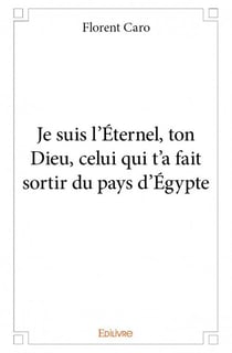 Je suis l'Éternel, ton Dieu, celui qui t'a fait sortir du pays d'Égypte