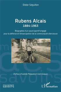 Rubens Alcais 1884-1963 : biographie d'un sourd sportif engagé pour la défense et l'émancipation de la communauté silencieuse