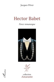 Hector Babet : Farce romanesque