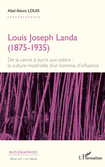 Louis Joseph Landa (1875-1935) : De la canne à sucre aux salons : la  culture  matérielle d'un homme d'influence