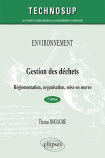 Gestion des déchets - réglementation, organisation, mise en oeuvre (2e édition)