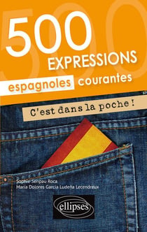 C'est dans la poche ! 500 expressions espagnoles courantes