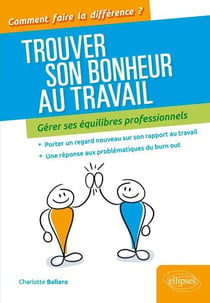 Trouver son bonheur au travail - gérer ses équilibres professionnels