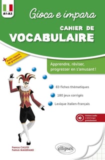 Gioca e impara : cahier de vocabulaire italien - réviser, apprendre, progresser en s'amusant ! A1-A2