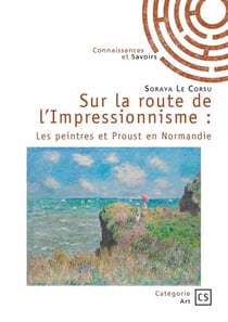 Sur la route de l'impressionnisme : Les peintres et Proust en Normandie