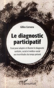 Diagnostic participatif - essai pour adapter et illustrer le diagnostic sanitaire social et médico social aux incertitudes du temps présent