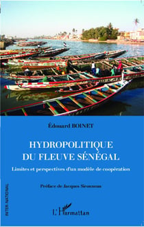Hydropolitique du fleuve Sénégal - limites et perspectives d'un modèle de coopération