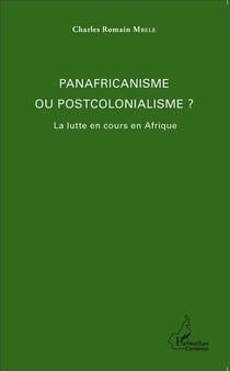 Panafricanisme ou postcolonialisme ? la lutte en cours en Afrique