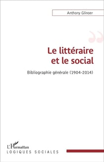 Le littéraire et le social - bibliographie générale (1904-2014)