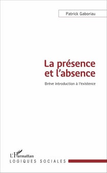 La présence et l'absence - brève introduction à l'existence